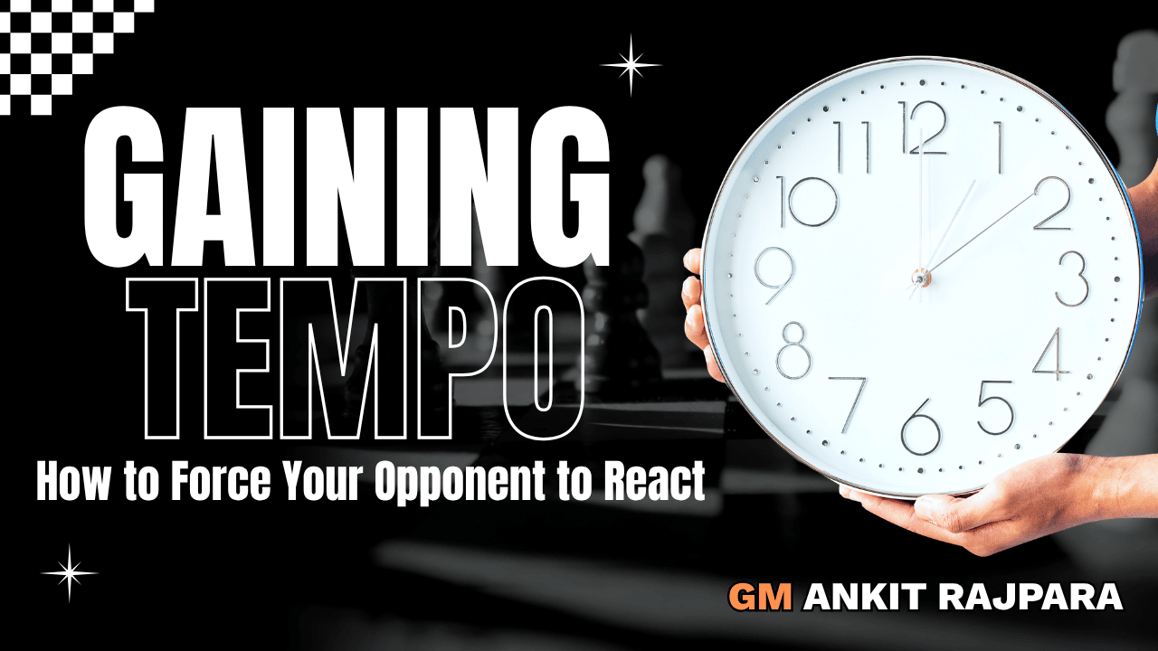 Gaining Tempo in Chess: How to Force Your Opponent to React